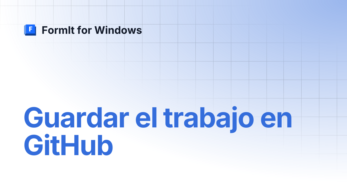Guardar el trabajo en GitHub | Español | FormIt for Windows