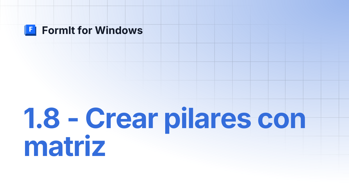1.8 - Crear pilares con matriz | Español | FormIt for Windows