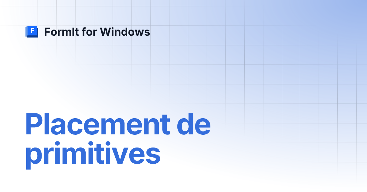 Placement de primitives | FormIt for Windows