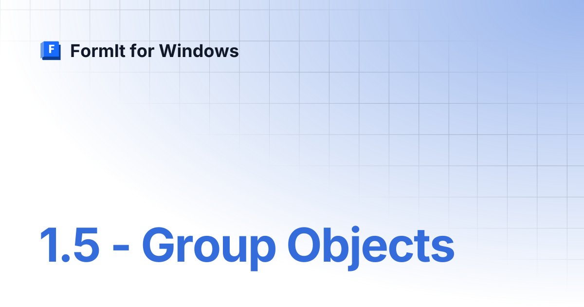 1.5 - Group Objects | FormIt for Windows