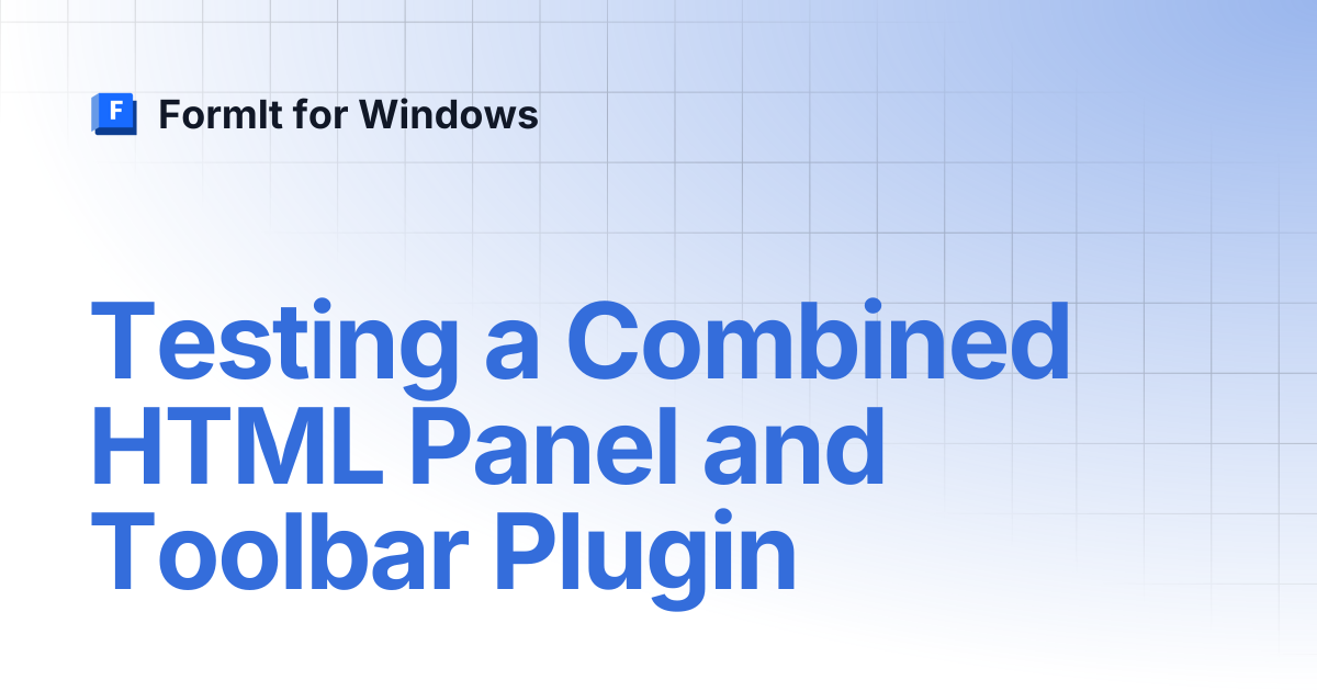 Testing a Combined HTML Panel and Toolbar Plugin | FormIt for Windows